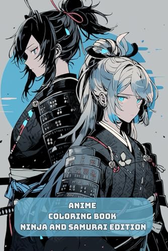 Anime Coloring Book Ninja and Samurai Edition: Unleash Your Inner Warrior von Independently published